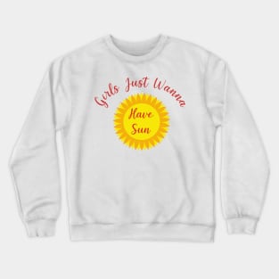 Girls Just Wanna Have Sun -  Summer Quote Design Crewneck Sweatshirt